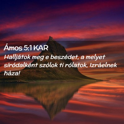 Picture 02 - Ámos 5:1 KAR - Halljátok meg e beszédet, a melyet - Bible Verse Picture