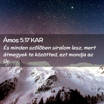 Picture 02 - Ámos 5:17 KAR - És minden szõlõben siralom lesz, mert - Bible Verse Picture