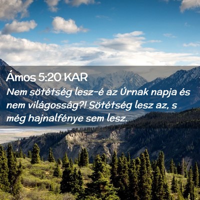 Picture 02 - Ámos 5:20 KAR - Nem sötétség lesz-é az Úrnak napja és nem - Bible Verse Picture