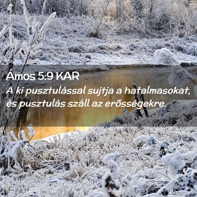 Picture 02 - Ámos 5:9 KAR - A ki pusztulással sujtja a hatalmasokat, és - Bible Verse Picture
