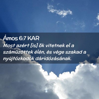 Picture 02 - Ámos 6:7 KAR - Most azért [is] õk vitetnek el a számûzöttek - Bible Verse Picture