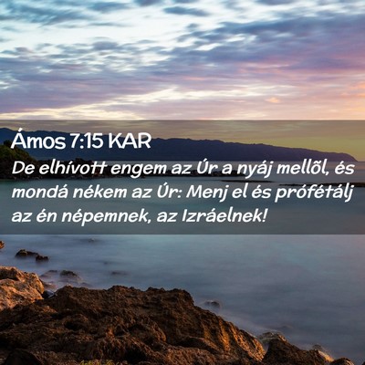 Picture 02 - Ámos 7:15 KAR - De elhívott engem az Úr a nyáj mellõl, és - Bible Verse Picture