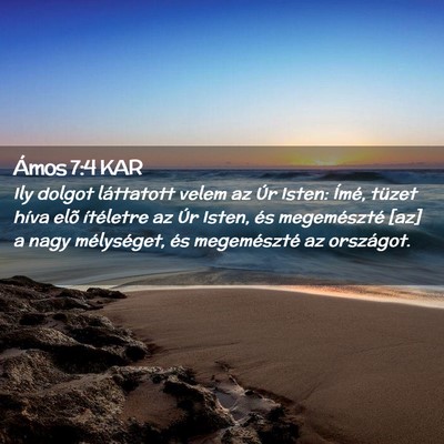 Picture 02 - Ámos 7:4 KAR - Ily dolgot láttatott velem az Úr Isten: Ímé, - Bible Verse Picture