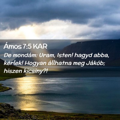 Picture 02 - Ámos 7:5 KAR - De mondám: Uram, Isten! hagyd abba, kérlek! - Bible Verse Picture
