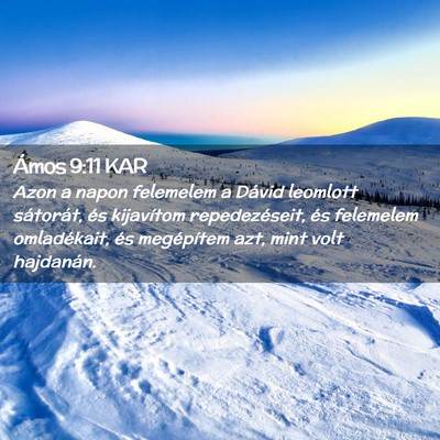Picture 02 - Ámos 9:11 KAR - Azon a napon felemelem a Dávid leomlott - Bible Verse Picture