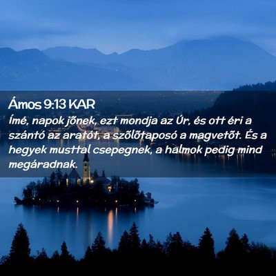 Picture 02 - Ámos 9:13 KAR - Ímé, napok jõnek, ezt mondja az Úr, és ott - Bible Verse Picture