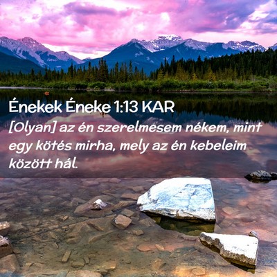 Picture 02 - Énekek Éneke 1:13 KAR - [Olyan] az én szerelmesem nékem, mint egy - Bible Verse Picture