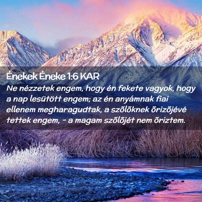 Picture 02 - Énekek Éneke 1:6 KAR - Ne nézzetek engem, hogy én fekete vagyok, hogy - Bible Verse Picture