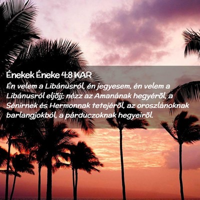 Picture 02 - Énekek Éneke 4:8 KAR - Én velem a Libánusról, én jegyesem, én velem - Bible Verse Picture
