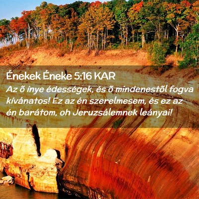 Picture 02 - Énekek Éneke 5:16 KAR - Az õ ínye édességek, és õ mindenestõl - Bible Verse Picture