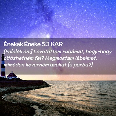 Picture 02 - Énekek Éneke 5:3 KAR - [Felelék én:] Levetettem ruhámat, hogy-hogy - Bible Verse Picture