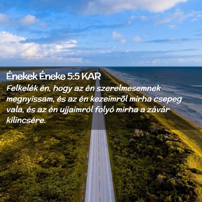 Picture 02 - Énekek Éneke 5:5 KAR - Felkelék én, hogy az én szerelmesemnek - Bible Verse Picture