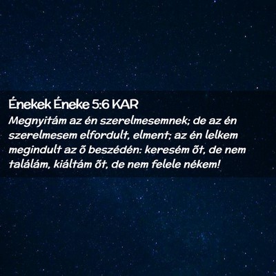 Picture 02 - Énekek Éneke 5:6 KAR - Megnyitám az én szerelmesemnek; de az én - Bible Verse Picture
