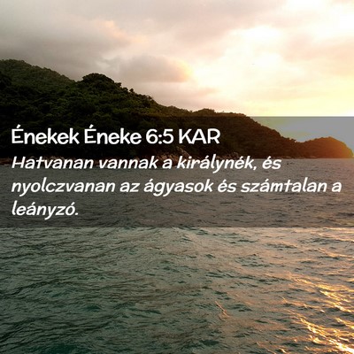 Picture 02 - Énekek Éneke 6:5 KAR - Hatvanan vannak a királynék, és nyolczvanan az - Bible Verse Picture