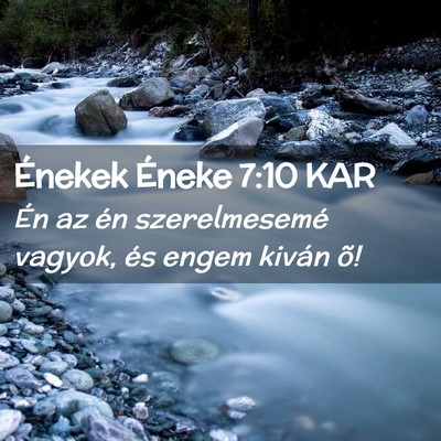 Picture 02 - Énekek Éneke 7:10 KAR - Én az én szerelmesemé vagyok, és engem kiván - Bible Verse Picture