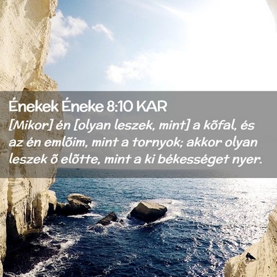Picture 02 - Énekek Éneke 8:10 KAR - [Mikor] én [olyan leszek, mint] a kõfal, és az - Bible Verse Picture