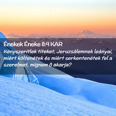 Picture 02 - Énekek Éneke 8:4 KAR - Kényszerítlek titeket, Jeruzsálemnek leányai, - Bible Verse Picture