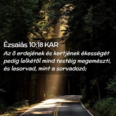 Picture 02 - Ézsaiás 10:18 KAR - Az õ erdejének és kertjének ékességét - Bible Verse Picture
