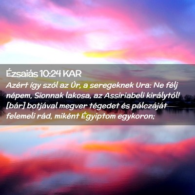 Picture 02 - Ézsaiás 10:24 KAR - Azért így szól az Úr, a seregeknek Ura: Ne - Bible Verse Picture
