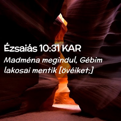 Picture 02 - Ézsaiás 10:31 KAR - Madména megindul, Gébim lakosai mentik - Bible Verse Picture