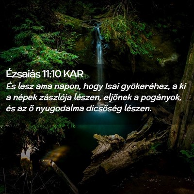 Picture 02 - Ézsaiás 11:10 KAR - És lesz ama napon, hogy Isai gyökeréhez, a ki - Bible Verse Picture