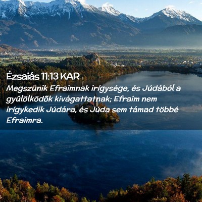 Picture 02 - Ézsaiás 11:13 KAR - Megszünik Efraimnak irígysége, és Júdából - Bible Verse Picture