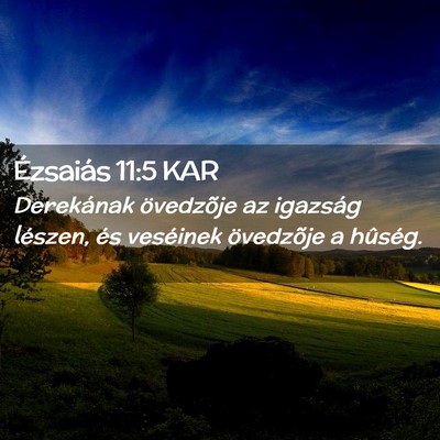 Picture 02 - Ézsaiás 11:5 KAR - Derekának övedzõje az igazság lészen, és - Bible Verse Picture