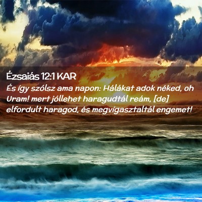 Picture 02 - Ézsaiás 12:1 KAR - És így szólsz ama napon: Hálákat adok - Bible Verse Picture