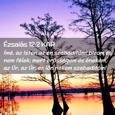 Picture 02 - Ézsaiás 12:2 KAR - Ímé, az Isten az én szabadítóm! bízom és - Bible Verse Picture