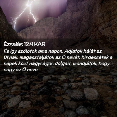 Picture 02 - Ézsaiás 12:4 KAR - És így szólotok ama napon: Adjatok hálát az - Bible Verse Picture