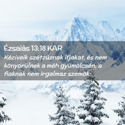 Picture 02 - Ézsaiás 13:18 KAR - Kézíveik szétzúznak ifjakat, és nem - Bible Verse Picture