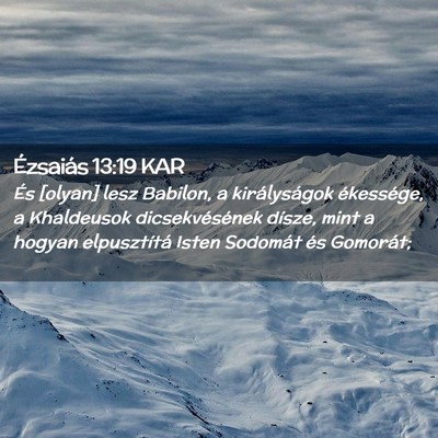 Picture 02 - Ézsaiás 13:19 KAR - És [olyan] lesz Babilon, a királyságok - Bible Verse Picture