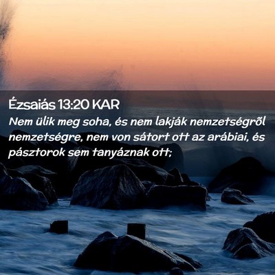 Picture 02 - Ézsaiás 13:20 KAR - Nem ülik meg soha, és nem lakják - Bible Verse Picture