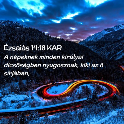Picture 02 - Ézsaiás 14:18 KAR - A népeknek minden királyai dicsõségben - Bible Verse Picture