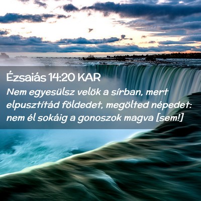 Picture 02 - Ézsaiás 14:20 KAR - Nem egyesülsz velök a sírban, mert - Bible Verse Picture