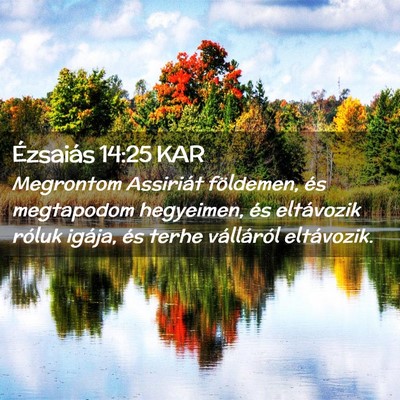 Picture 02 - Ézsaiás 14:25 KAR - Megrontom Assiriát földemen, és megtapodom - Bible Verse Picture