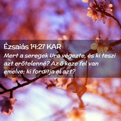 Picture 02 - Ézsaiás 14:27 KAR - Mert a seregek Ura végezte, és ki teszi azt - Bible Verse Picture
