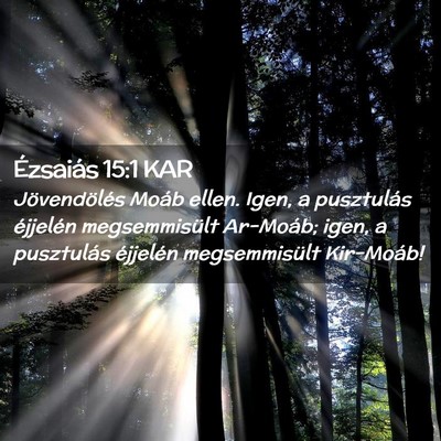 Picture 02 - Ézsaiás 15:1 KAR - Jövendölés Moáb ellen. Igen, a pusztulás - Bible Verse Picture