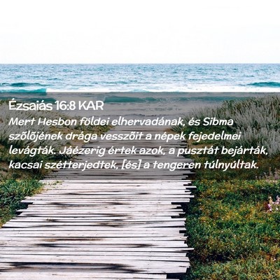Picture 02 - Ézsaiás 16:8 KAR - Mert Hesbon földei elhervadának, és Sibma - Bible Verse Picture