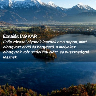 Picture 02 - Ézsaiás 17:9 KAR - Erõs városai olyanok lesznek ama napon, mint - Bible Verse Picture