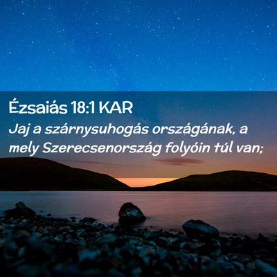 Picture 02 - Ézsaiás 18:1 KAR - Jaj a szárnysuhogás országának, a mely - Bible Verse Picture