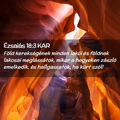 Picture 02 - Ézsaiás 18:3 KAR - Föld kerekségének minden lakói és földnek - Bible Verse Picture