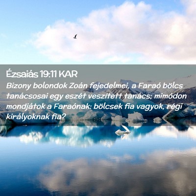 Picture 02 - Ézsaiás 19:11 KAR - Bizony bolondok Zoán fejedelmei, a Faraó bölcs - Bible Verse Picture