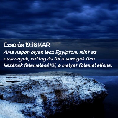 Picture 02 - Ézsaiás 19:16 KAR - Ama napon olyan lesz Égyiptom, mint az - Bible Verse Picture