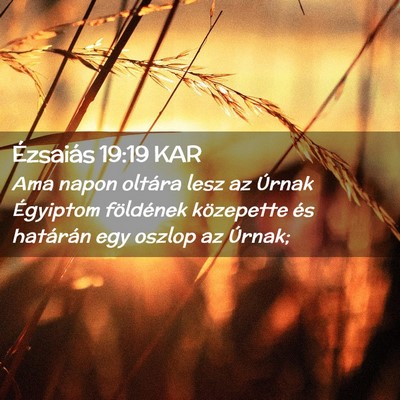 Picture 02 - Ézsaiás 19:19 KAR - Ama napon oltára lesz az Úrnak Égyiptom - Bible Verse Picture