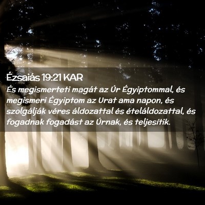 Picture 02 - Ézsaiás 19:21 KAR - És megismerteti magát az Úr Égyiptommal, és - Bible Verse Picture