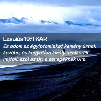 Picture 02 - Ézsaiás 19:4 KAR - És adom az égyiptomiakat kemény úrnak - Bible Verse Picture