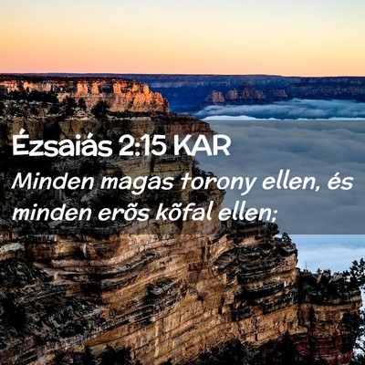 Picture 02 - Ézsaiás 2:15 KAR - Minden magas torony ellen, és minden erõs - Bible Verse Picture
