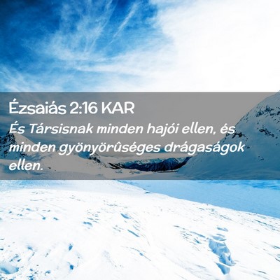 Picture 02 - Ézsaiás 2:16 KAR - És Társisnak minden hajói ellen, és minden - Bible Verse Picture