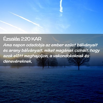 Picture 02 - Ézsaiás 2:20 KAR - Ama napon odadobja az ember ezüst bálványait - Bible Verse Picture